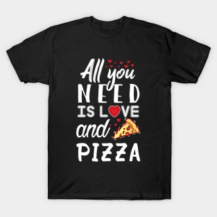 All you need is love and Pizza T-Shirt